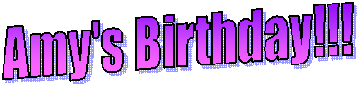   Amy's Birthday!!! 