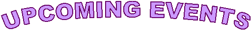 UPCOMING EVENTS